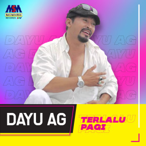 Listen to Terlalu Pagi song with lyrics from Dayu AG