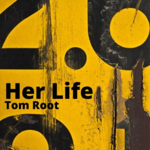 收聽Tom Root的Her Life歌詞歌曲