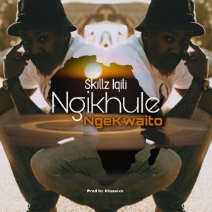 Skillz Iqili的专辑Ngikhule Ngekwaito