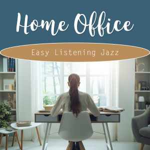 อัลบัม Home Office - Easy Listening Jazz ศิลปิน Various Artists