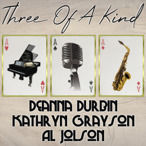 Kathryn Grayson的專輯Three of a Kind: Deanna Durbin, Kathryn Grayson, Al Jolson