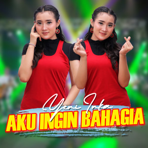 ดาวน์โหลดและฟังเพลง Aku Ingin Bahagia พร้อมเนื้อเพลงจาก Yeni Inka