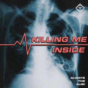 Dengarkan Killing Me Inside lagu dari Always the Alibi dengan lirik