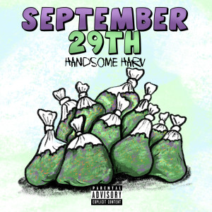 ดาวน์โหลดและฟังเพลง September 29th (Explicit) พร้อมเนื้อเพลงจาก Handsome Harv
