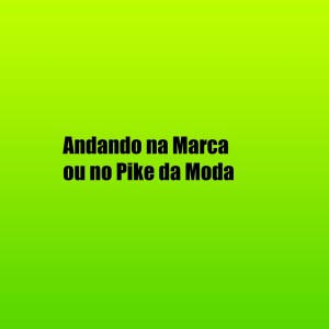 Dengarkan lagu Andando na Marca ou no Pike da Moda (Explicit) nyanyian Mc a Midia dengan lirik
