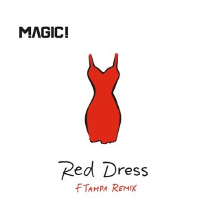 MAGIC!的專輯Red Dress (FTampa Remix)