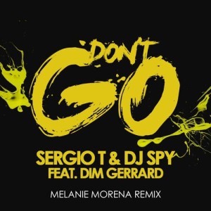 收聽Sergio T的Don't Go (Melanie Morena Remix)歌詞歌曲