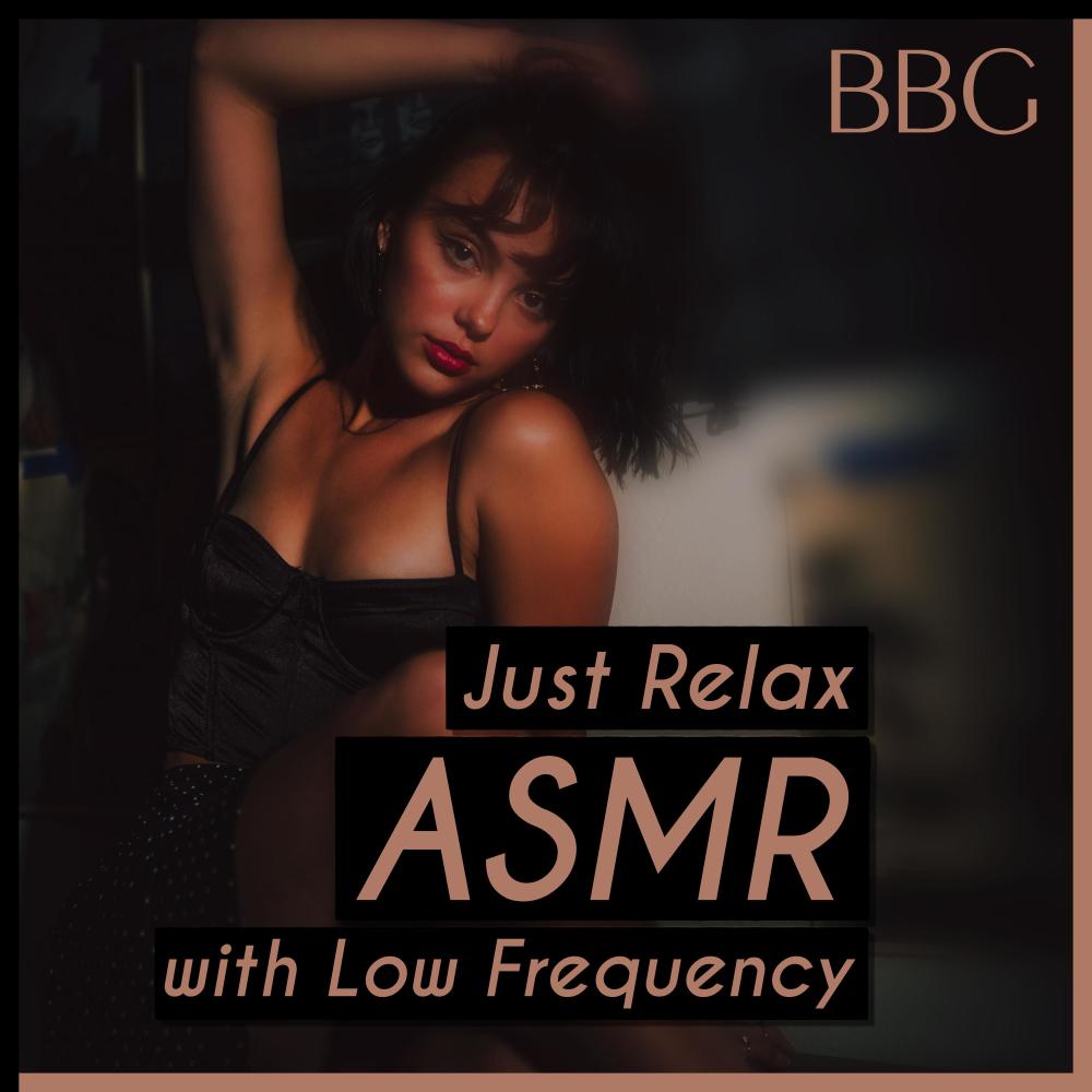 Just Relax ASMR (with Low Frequency)