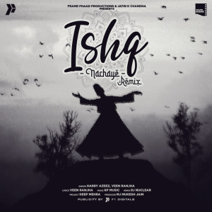 Listen to Ishq Nachaye (Remix) song with lyrics from Veen ranjha