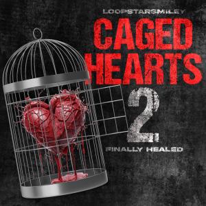 Loop star smiley的專輯Caged Hearts 2 (Explicit)