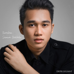 Dengarkan Biarkan Semua Berlalu lagu dari Defri Juliant dengan lirik