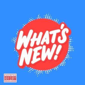 Listen to WHAT’S NEW (Explicit) song with lyrics from TCM Records