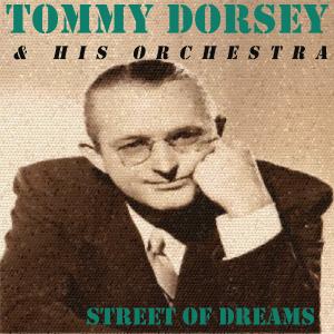 Tommy Dorsey & His Orchestra with Connie Haines的專輯Street of Dreams
