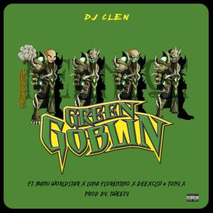 Dj Clen的專輯Green Goblin (feat. Manu Worldstar, Luna Florentino, Deexclsv & Tony X) (Explicit)