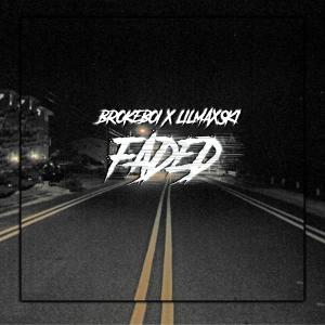 收聽Broke Boi的Faded (feat. Lilmaxsk)歌詞歌曲