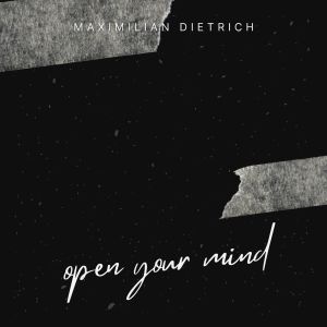 收听Maximilian Dietrich的Open your mind歌词歌曲