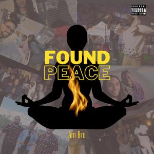 收聽Am BRO的Found Peace (feat. Nice Dagoddess) (Explicit)歌詞歌曲