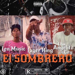 收聽Layer King的El Sombrero (feat. Thu Angelito City & Leo Music) (Explicit)歌詞歌曲