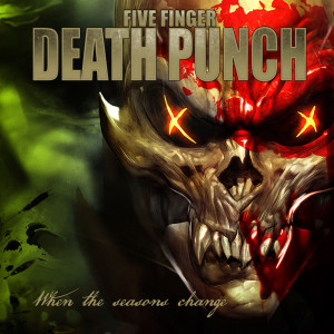 ดาวน์โหลดและฟังเพลง When The Seasons Change พร้อมเนื้อเพลงจาก Five Finger Death Punch