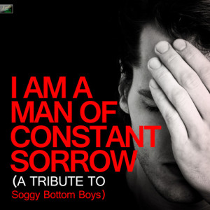 收聽Ameritz Tribute Standards的I AM a Man of Constant Sorrow (A Tribute to Soggy Bottom Boys)歌詞歌曲