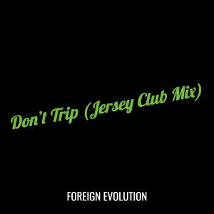Album Don’t Trip (Jersey Club Mix) (Explicit) from 