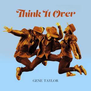 ดาวน์โหลดและฟังเพลง Think It Over พร้อมเนื้อเพลงจาก Gene Taylor