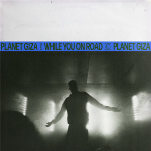 Planet Giza的专辑While You on Road (Explicit)