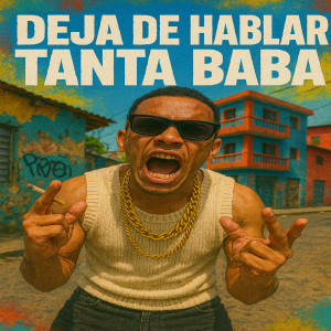Album Deja De Hablar Tanta Baba (Explicit) from Los del fino
