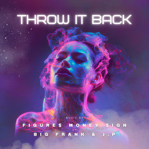 Album Throw It Back (Explicit) from Figure$ Money $ign