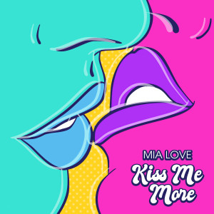 ดาวน์โหลดและฟังเพลง Kiss Me More (Explicit) พร้อมเนื้อเพลงจาก Mia Love