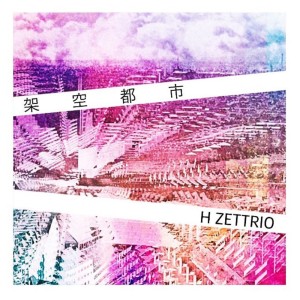 Listen to 架空都市 song with lyrics from HZETTRIO