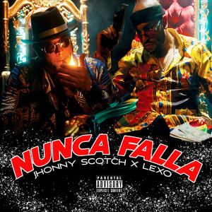 收听JHONNY SCOTCH的Nunca Falla (Explicit)歌词歌曲