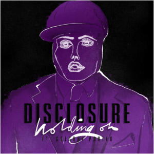 ดาวน์โหลดและฟังเพลง Holding On พร้อมเนื้อเพลงจาก Disclosure