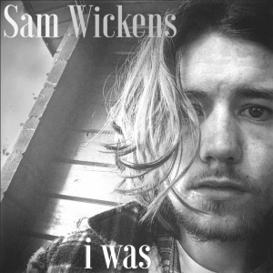 Dengarkan I Was lagu dari Sam Wickens dengan lirik