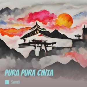 收聽Sandi的Pura Pura Cinta歌詞歌曲