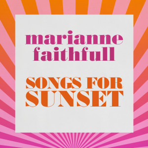 อัลบัม Songs For Sunset ศิลปิน Marianne Faithfull