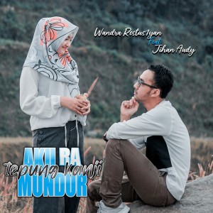 Dengarkan Tepung Kanji (Aku Ra Mundur) Feat. Jihan Audy lagu dari Wandra Restus1yan dengan lirik