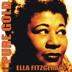อัลบัม Pure Gold - Ella Fitzgerald, Vol. 1 ศิลปิน Ella Fitzgerald