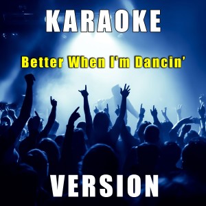 ดาวน์โหลดและฟังเพลง Better When I'm Dancin' (Karaoke Version) (伴奏) พร้อมเนื้อเพลงจาก Fantasy Karaoke Quartet