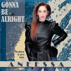 Album Gonna Be Alright (Better Days Mix) from Aneessa
