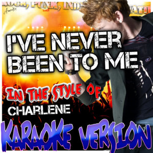 收聽Ameritz - Karaoke的I've Never Been to Me (In the Style of Charlene) [Karaoke Version] (Karaoke Version)歌詞歌曲