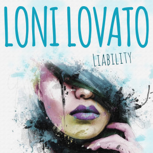 Dengarkan Liability lagu dari Loni Lovato dengan lirik