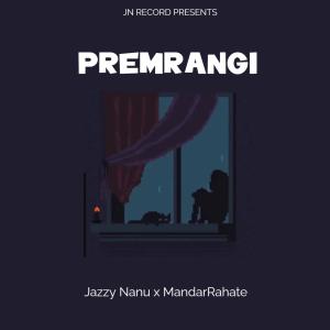 收聽Jazzy Nanu的PREMRANGI (feat. Mandar Rahate)歌詞歌曲