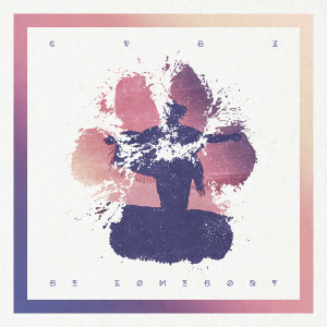 Listen to Be Somebody (Explicit) song with lyrics from CVBZ