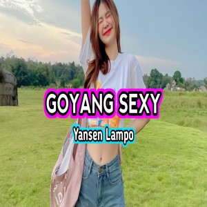 Listen to GOYANG SEXY song with lyrics from Yansen Lampo