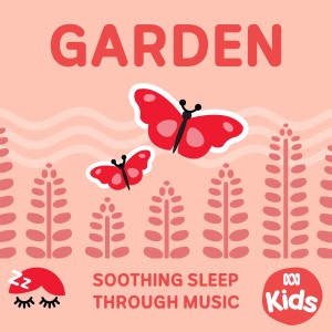 ABC Kids的專輯Garden - Soothing Sleep Through Music