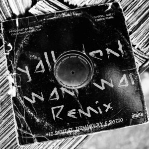 Listen to Ya'll Don't Want War Remix (Explicit) song with lyrics from Mic Swift The Sound Provider
