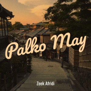 Listen to Palko May song with lyrics from Zeek Afridi