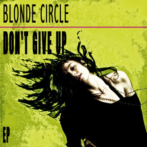 อัลบัม Don'T Give Up - EP ศิลปิน Blonde Circle
