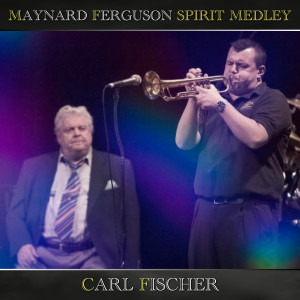 Carl Fischer的專輯Maynard Ferguson Spirit Medley